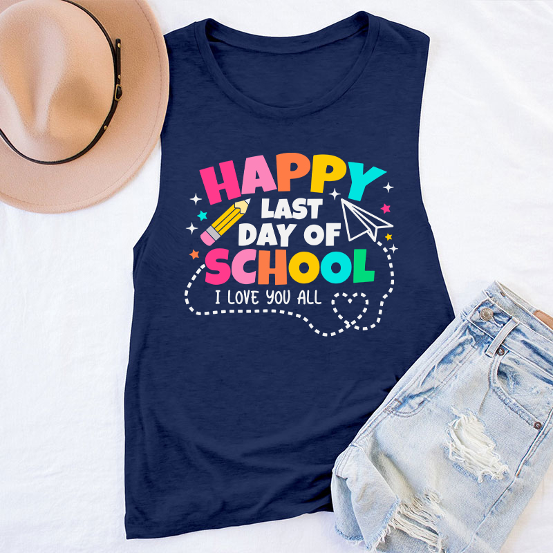 I Love You All Happy Last Day Of School Teacher Tank Top