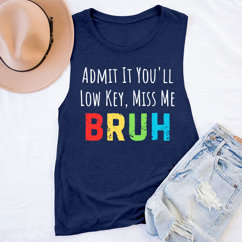 Admit It You'll Low Key Miss Me Teacher Tank Top