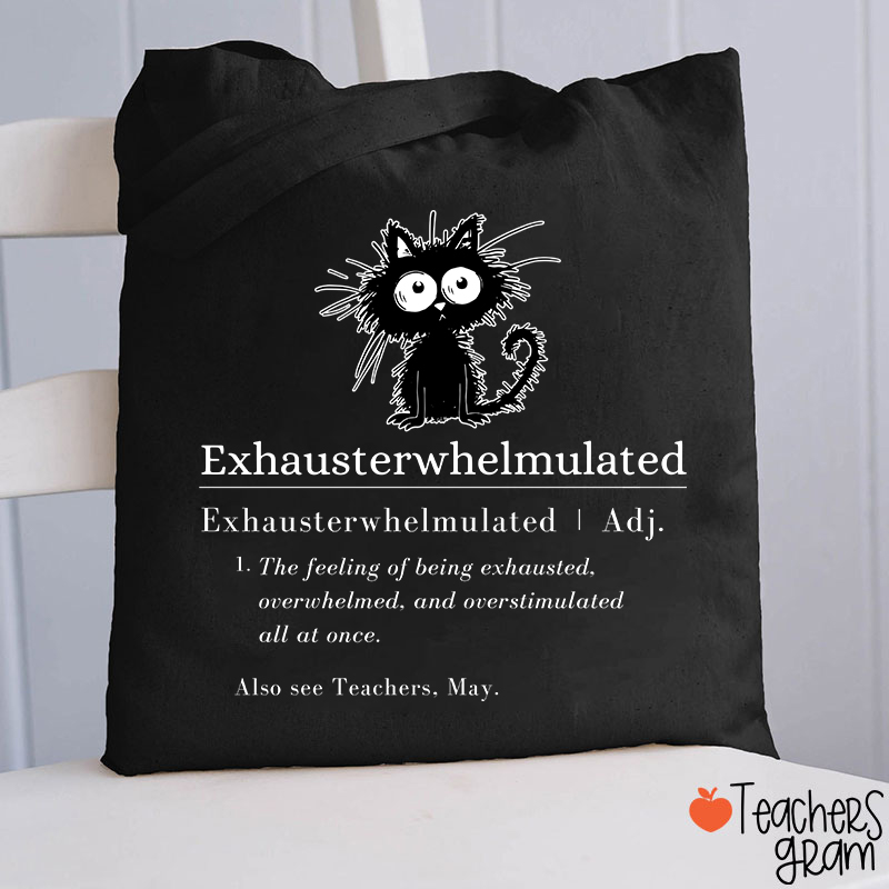 Exhausterwhelmulated Teacher Tote Bag