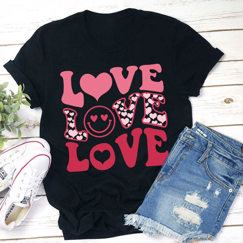 All I Need Is Love Love Love Teacher T-Shirt