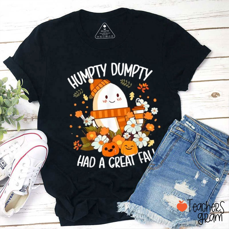 Humpty Dumpty Had A Great Fall Teacher T-Shirt