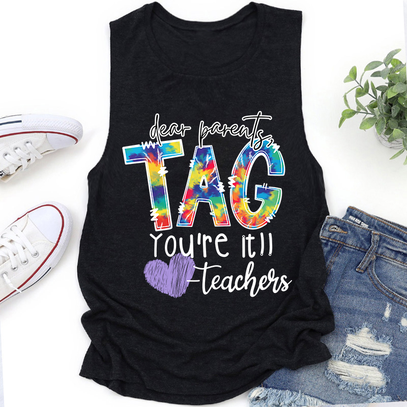 Dear Parents Tag You're Teacher Tank Top