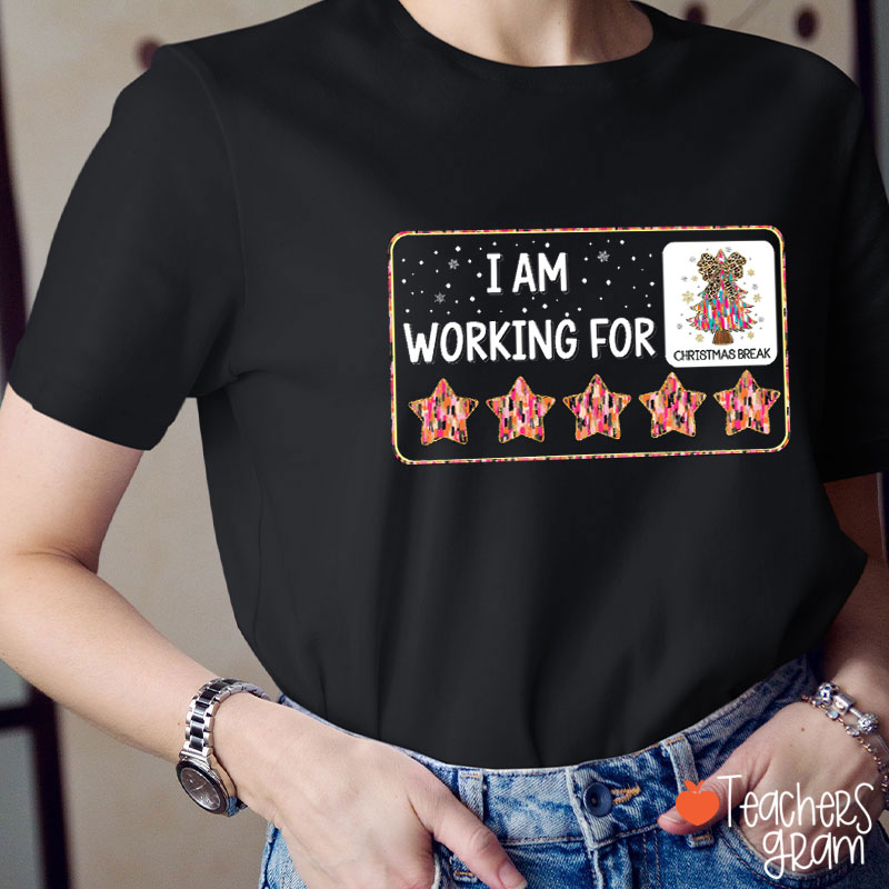I Am Working For Christmas Break Cute Christmas Tree Teacher T-Shirt