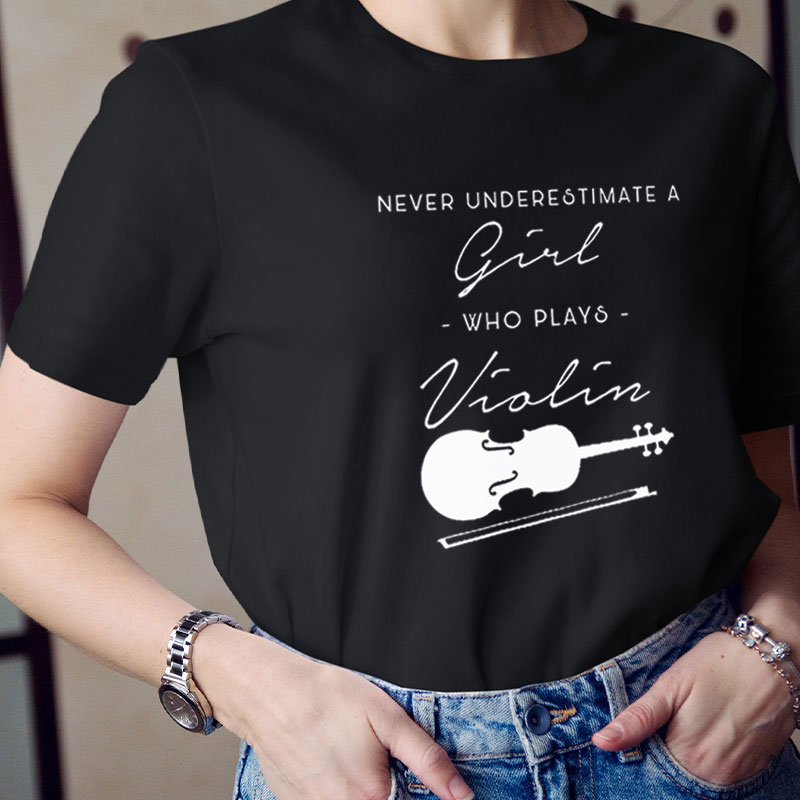 Never Underestimate A Girl Who Plays Violin Teacher T-Shirt