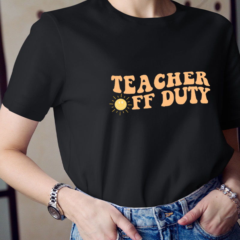 Teacher Off Duty Summer Break Teacher T-Shirt