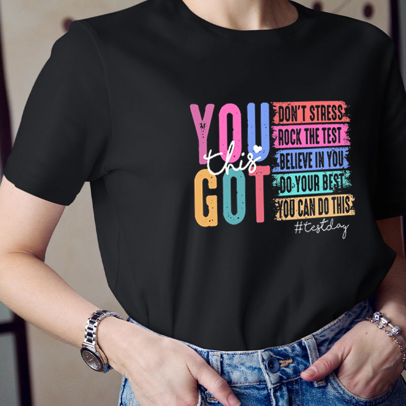 Test Day You Got This Teacher T-Shirt