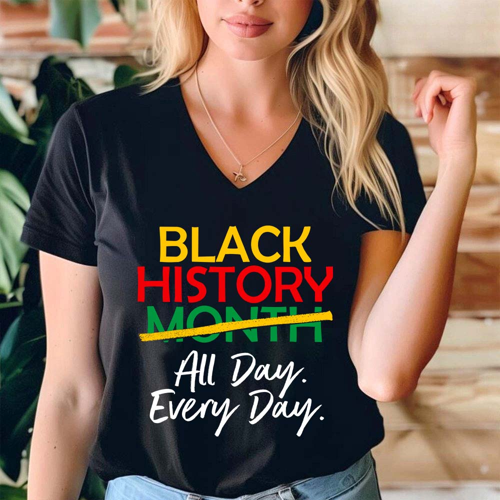 Black History All Day Every Day Teacher Female V-Neck T-Shirt