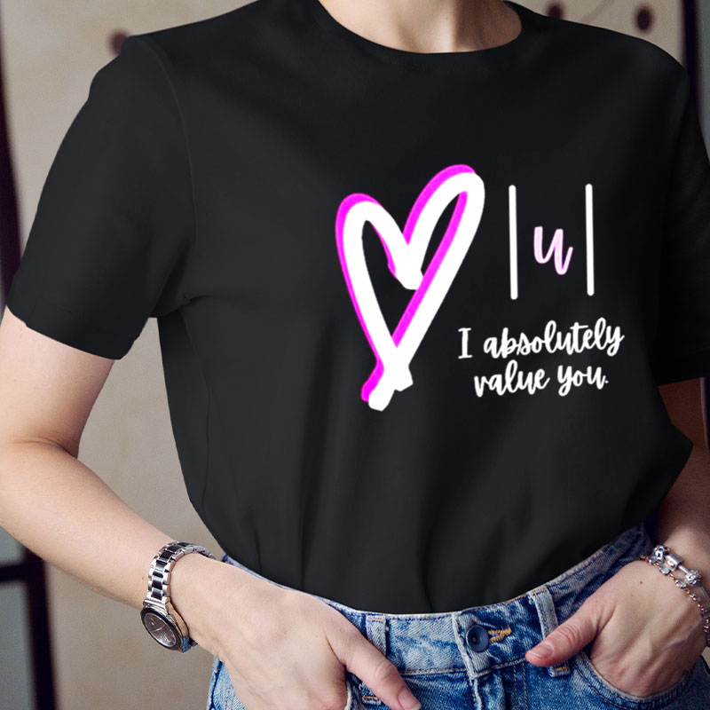 I Absolutely Value You Teacher T-Shirt