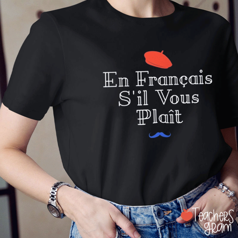 En Francais S'il Vous Plait French Teacher T-Shirt