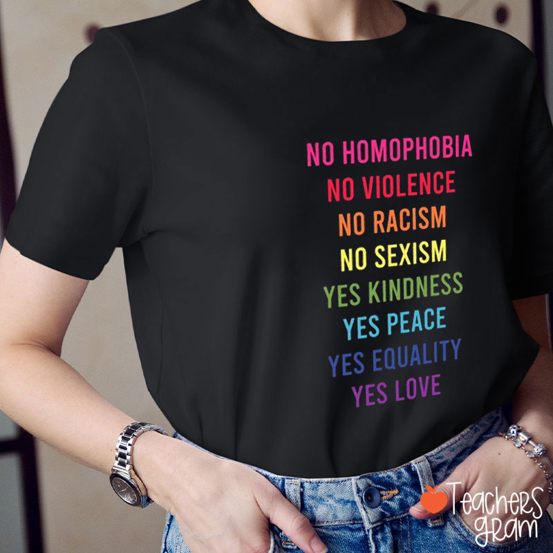 Yes Kindness Yes Peace Yes Equality Yes Love Teacher T-Shirt