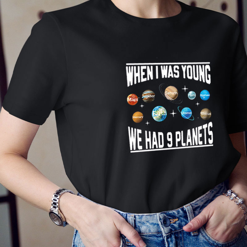 When I Was Young We Had Nine Planets Teacher T-Shirt