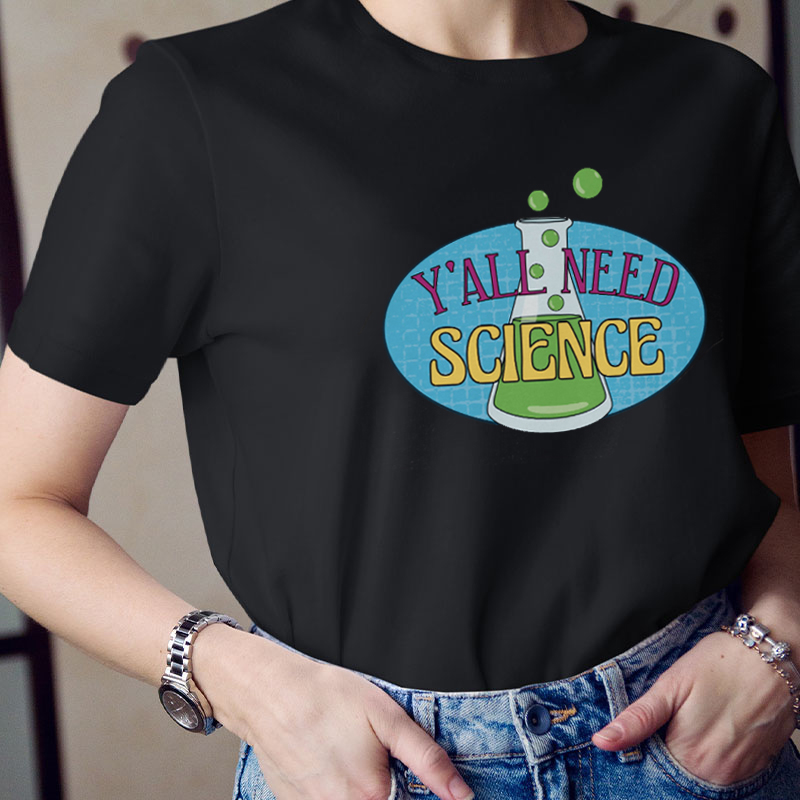 Trust Me Y'all Need Science Teacher T-Shirt