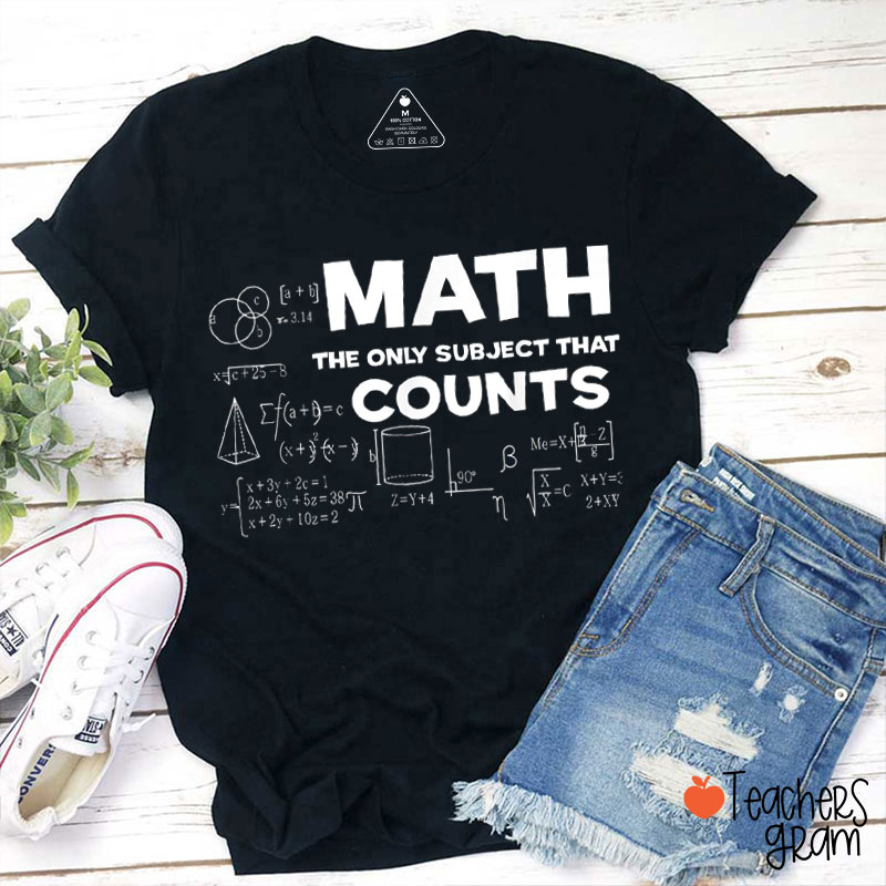 Math The Only Subject That Counts Math Teacher T-Shirt