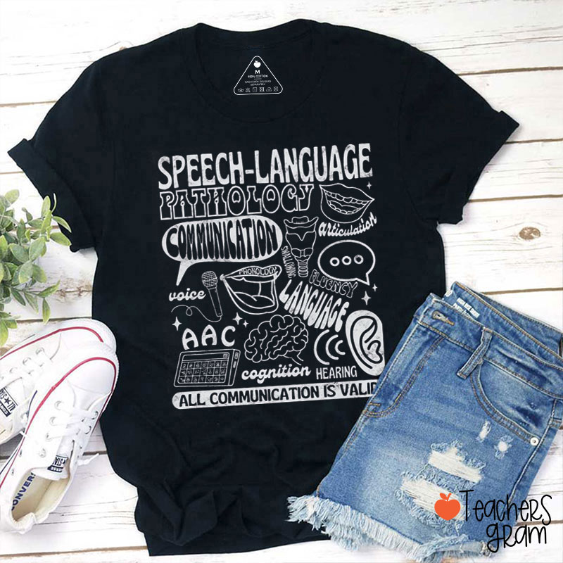 Speech Language Pathology All Communication Is Valid Teacher T-Shirt
