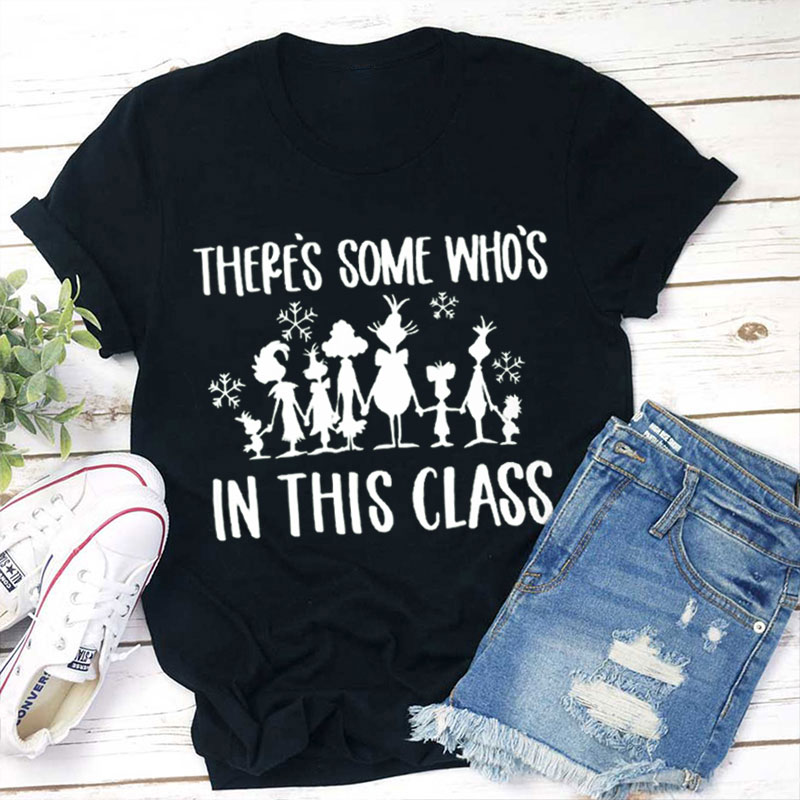 There's Some Who's In This Class Teacher T-Shirt