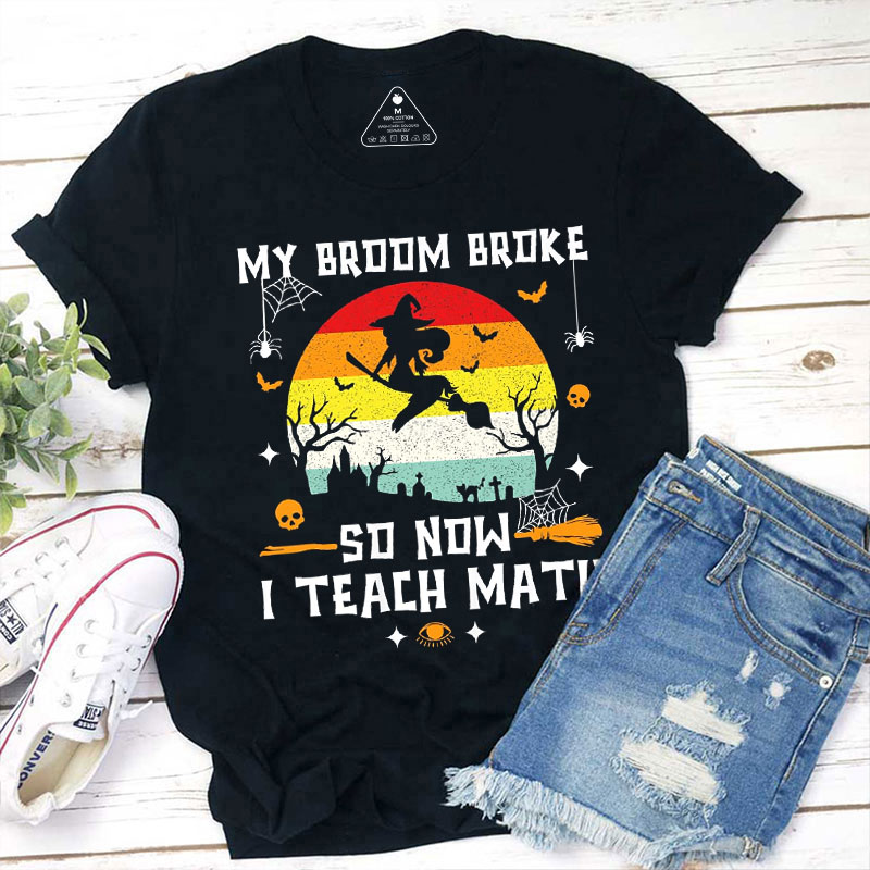 Personalized My Broom Broke So Now I Teach My Subject Spooky Teacher T-Shirt