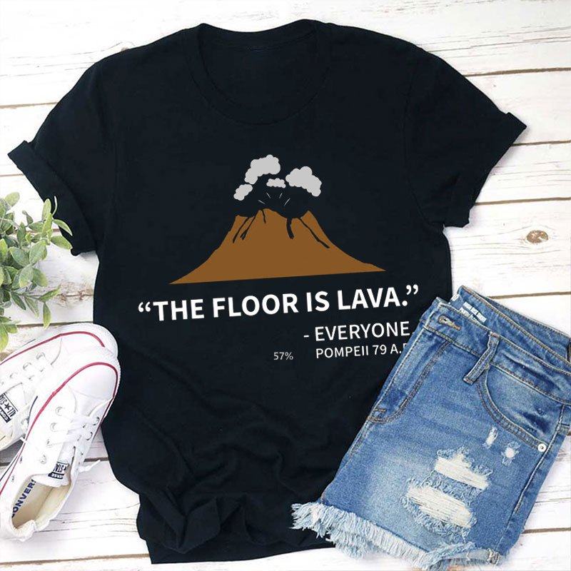 The Floor Is Lava History Teacher T-Shirt