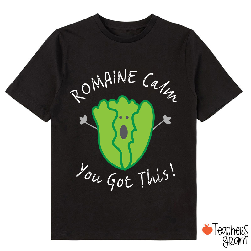 Romaine Calm You Got This Class T-Shirt
