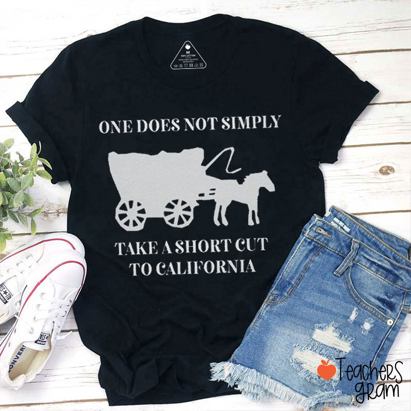 One Does Not Simply Take A Short Cut To California Teacher T-Shirt