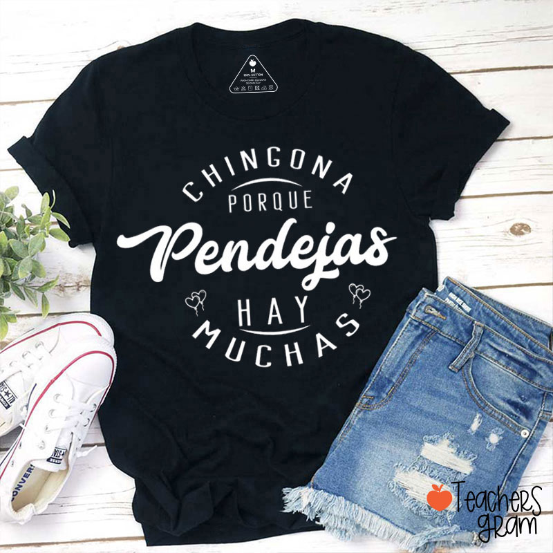 Chingona Porque Pendejas Hay Muchas Spanish Teacher T-Shirt