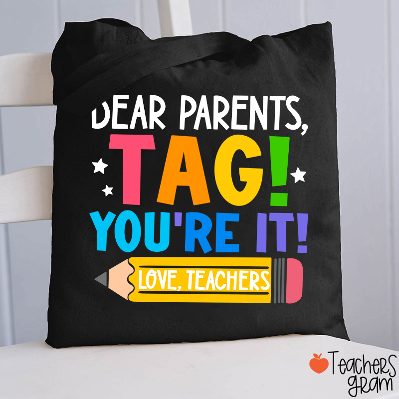 Dear Parents Tag You‘re It Love Teachers Teacher Tote Bag