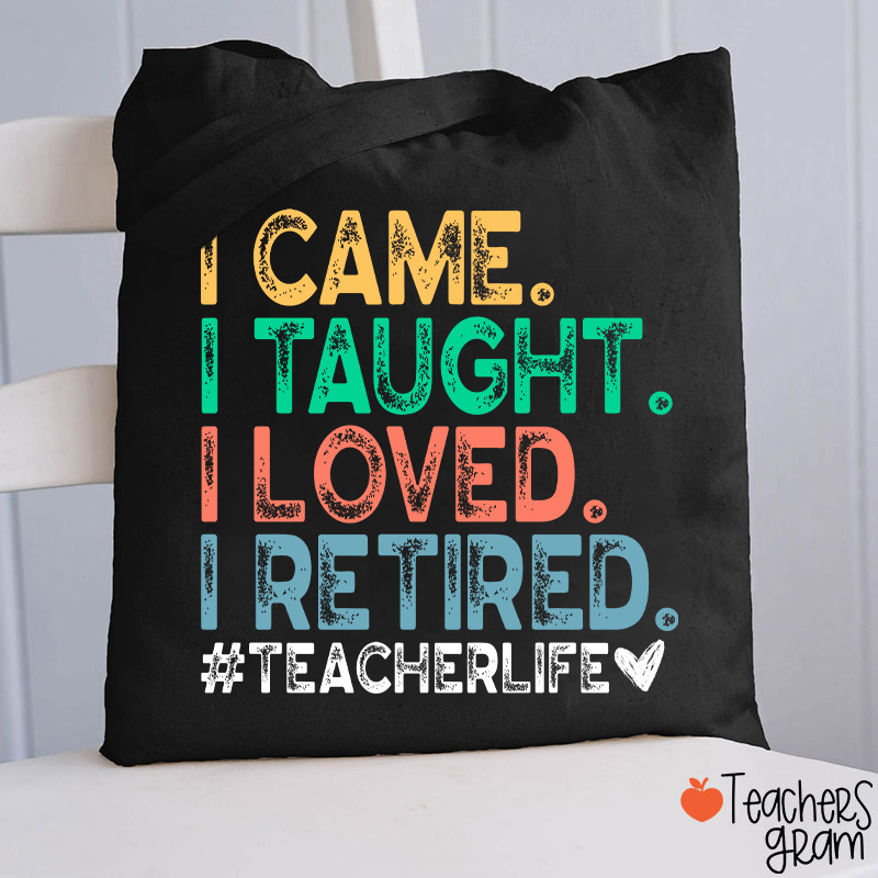 I Came I Tought I Retired Teacher Tote Bag