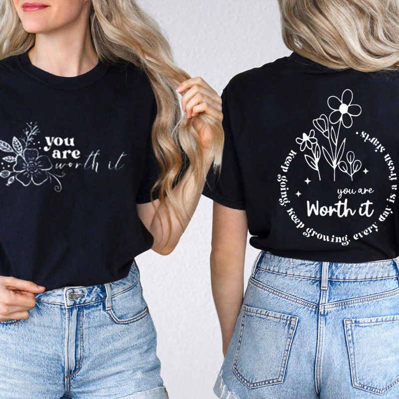 You Are Worth It Teacher Two Sided T-Shirt