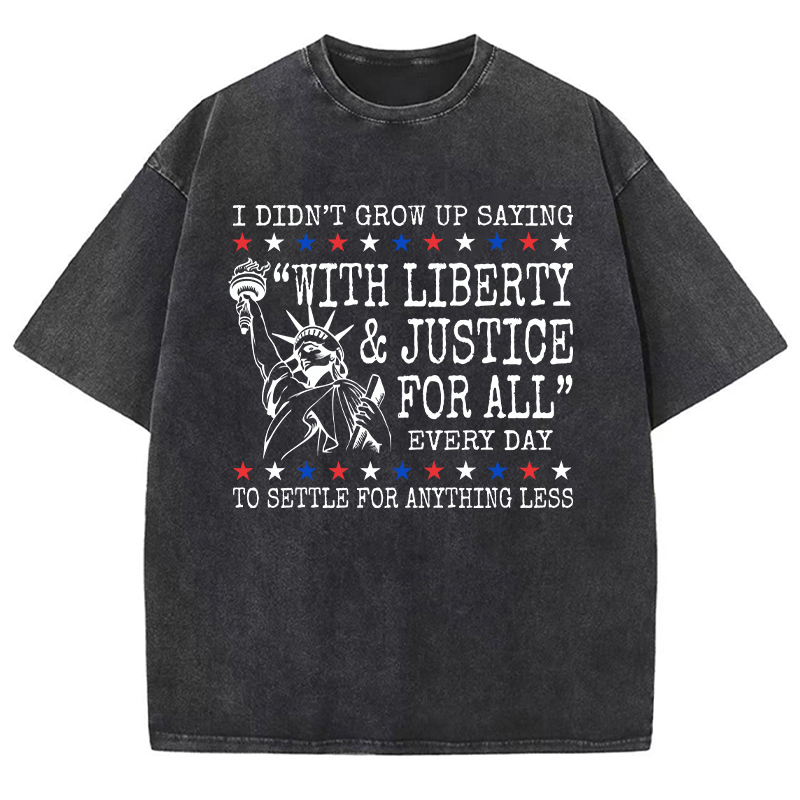 Liberty And Justice For All 4th Of July Teacher Washed T-Shirt