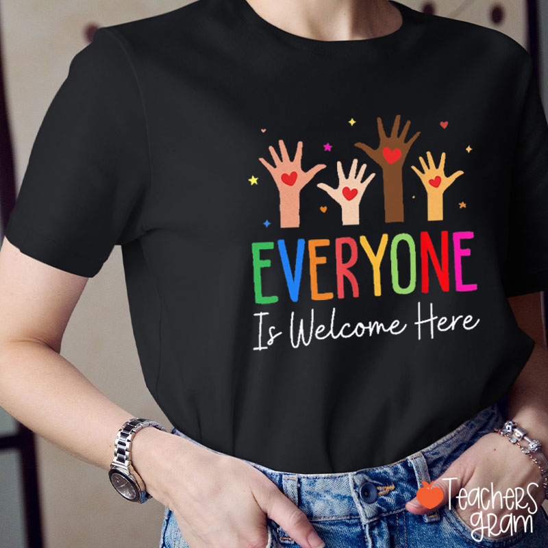 Everyone Is Welcome Here Love Hands Teacher T-Shirt