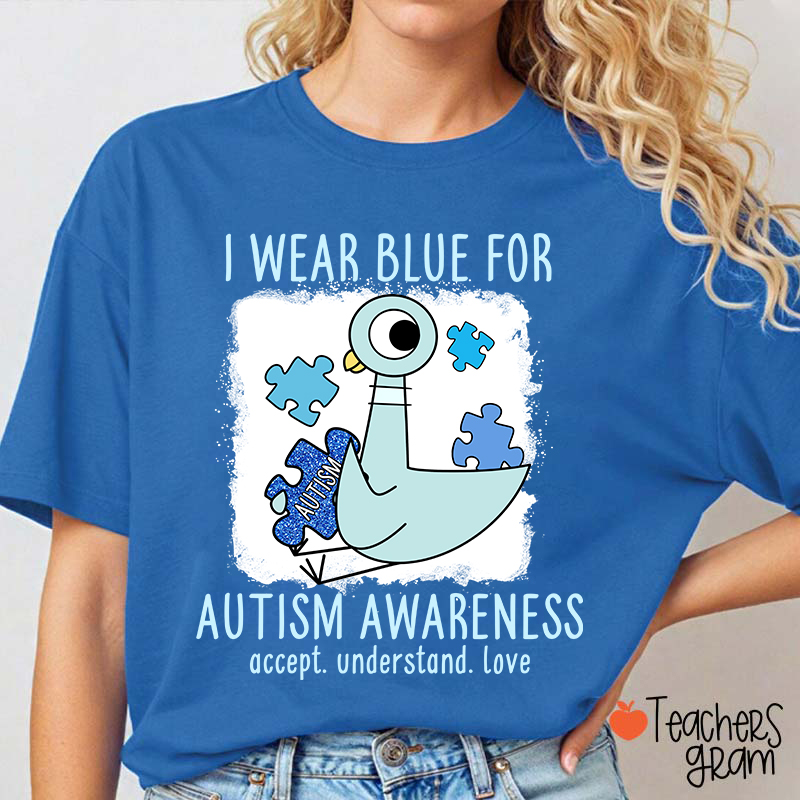 Accept Understand Love I Wear Blue For Autism Awareness Teacher T-Shirt