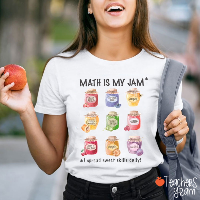 Math Is My Jam I Spread Sweet Skills Daily Teacher T-Shirt