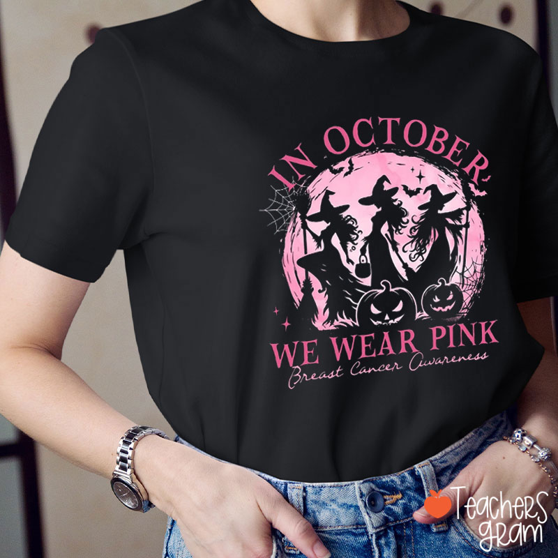 In October We Wear Pink Breast Cancer Awareness Teacher T-Shirt