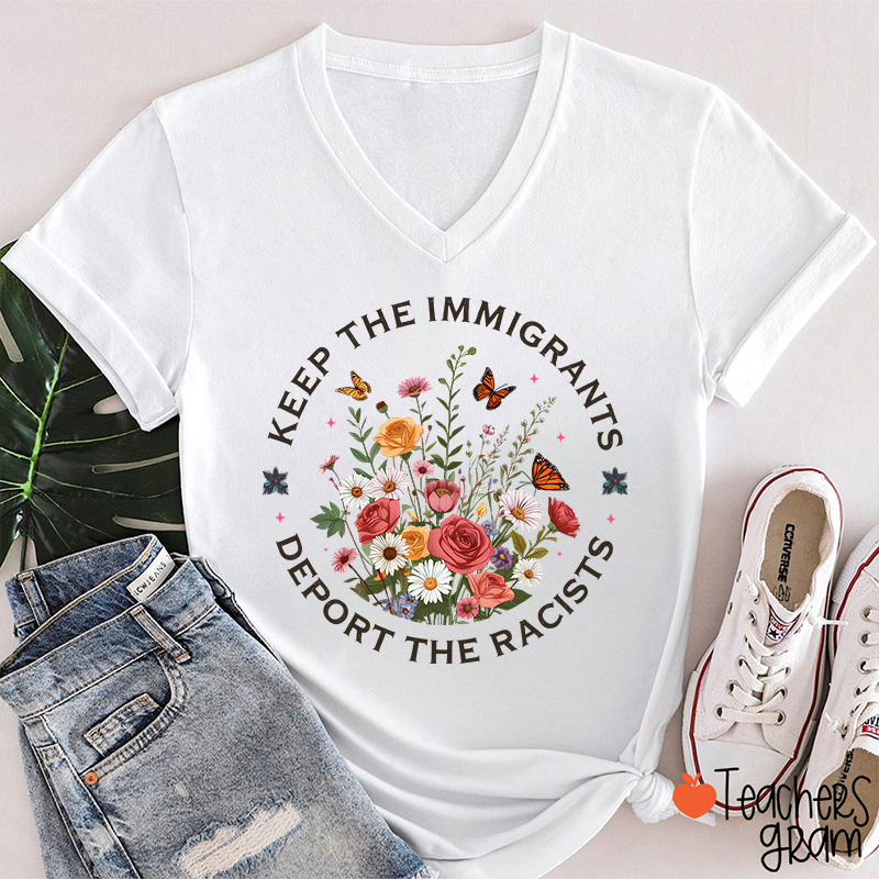 Keep The Immigrants Deport The Racists Teacher Female V-Neck T-Shirt