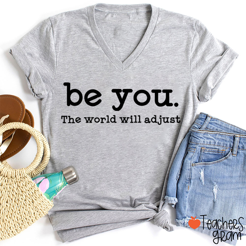 Be You The World Will Adjust Teacher Female V-Neck T-Shirt