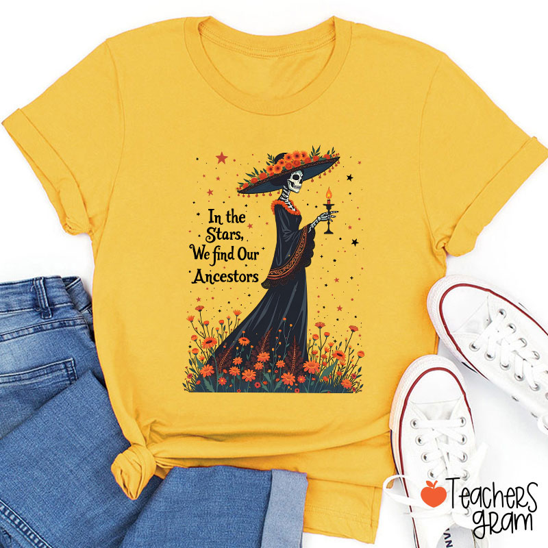 In The Stars We Find Our Ancestors Teacher T-Shirt