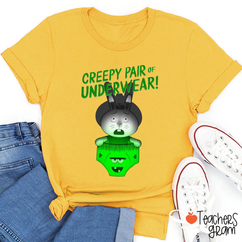 Creepy Pair Of Underwear Teacher T-Shirt