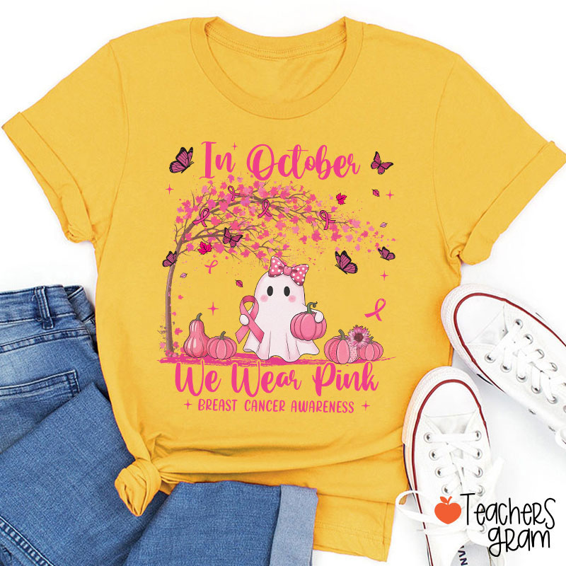 In October We Wear Pink Breast Cancer Awareness Teacher T-Shirt