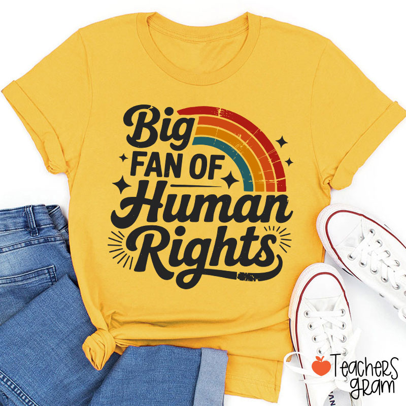 Big Fan Of Human Rights Rainbow Teacher T-Shirt