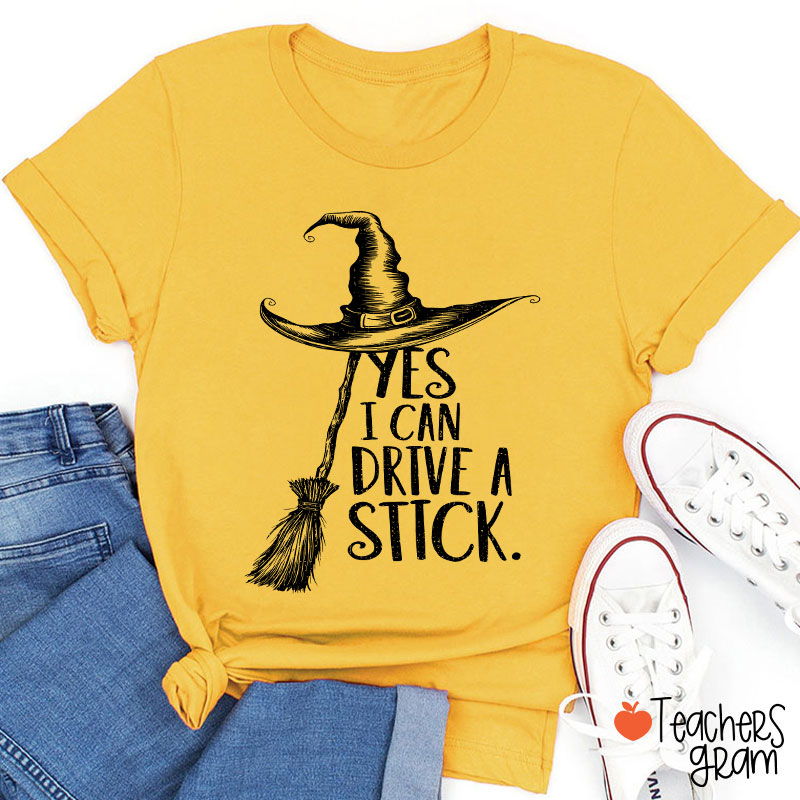 Yes I Can Drive A Stick Teacher T-Shirt