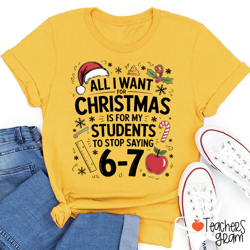 All I Want For Christmas Is Teacher T-Shirt