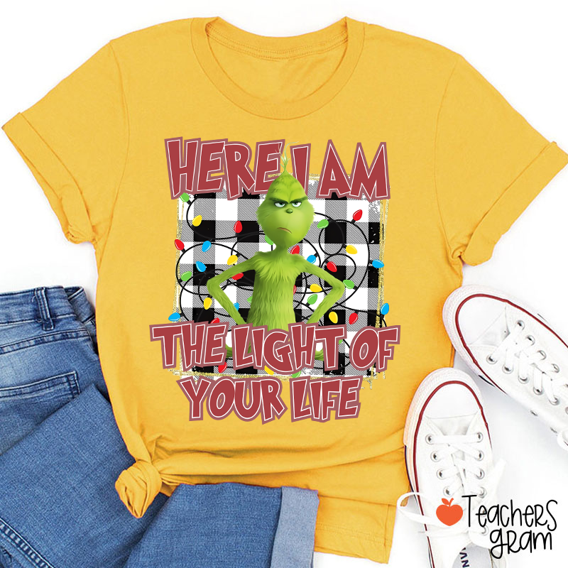 Here I Am The Light Of Your Life Teacher T-Shirt