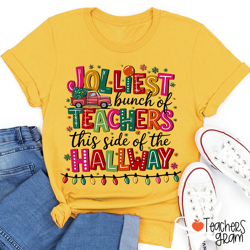 Jolliest Bunch Of Teachers This Side Of The Hallway Teacher T-Shirt