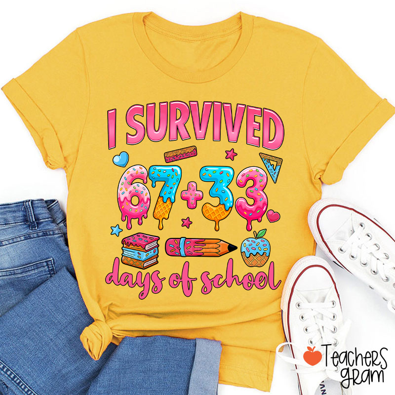 I Survived 67 Plus 33 Days Of School Teacher T-Shirt