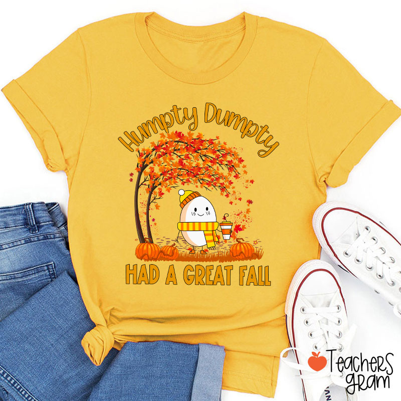 Humpty Dumpty Had A Great Fall Teacher T-Shirt