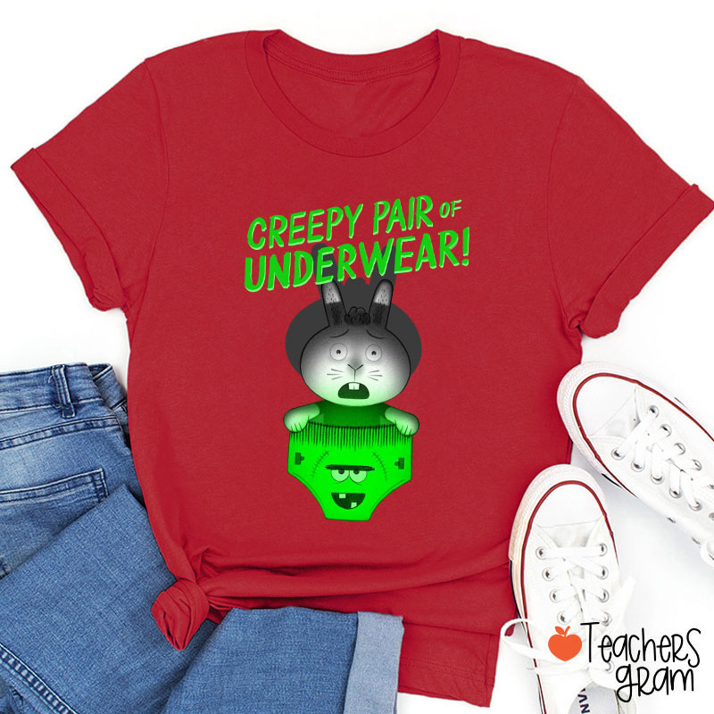 Creepy Pair Of Underwear Teacher T-Shirt