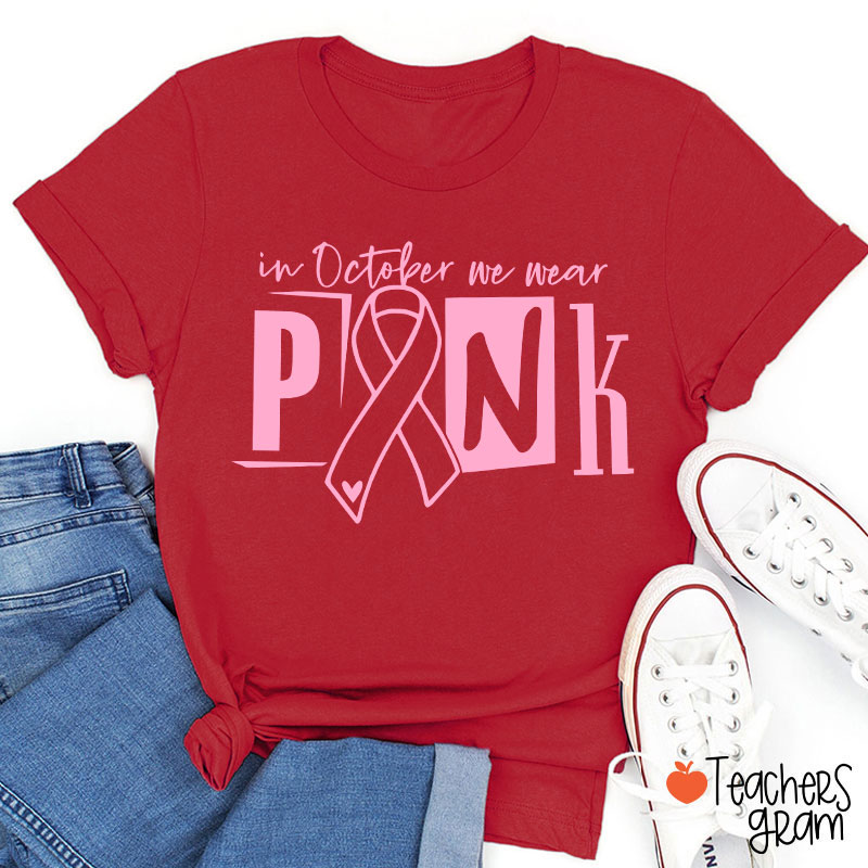 In October We Wear Pink Teacher T-Shirt
