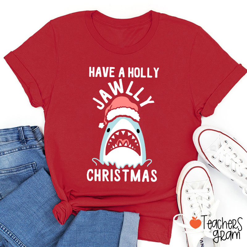 Have A Holly Jawllly Christmas Teacher T-Shirt