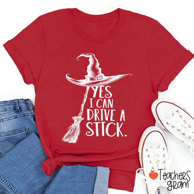 Yes I Can Drive A Stick Teacher T-Shirt