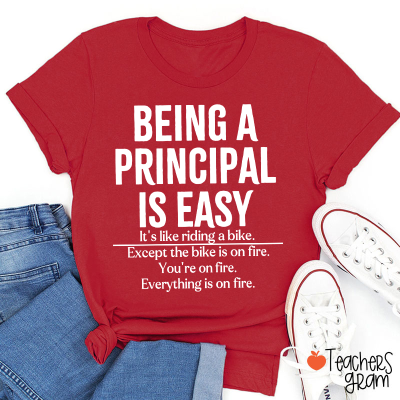 Being A Principal Is Easy Teacher T-Shirt