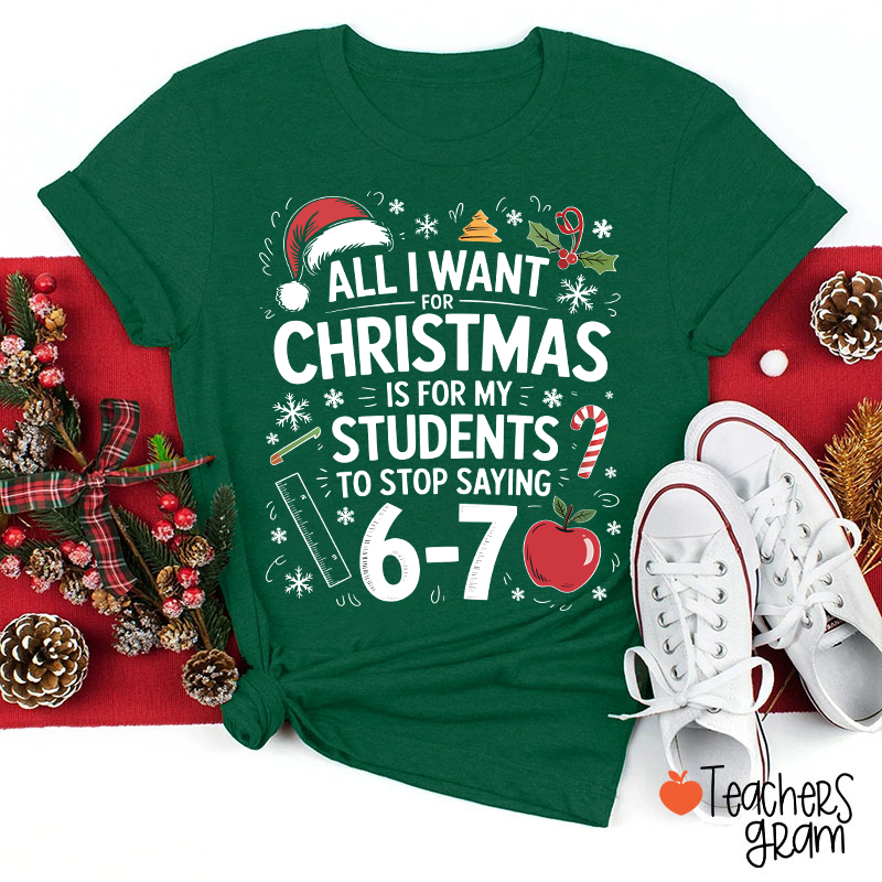 All I Want For Christmas Is Teacher T-Shirt